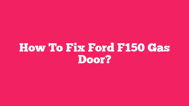 How To Fix Ford F150 Gas Door?